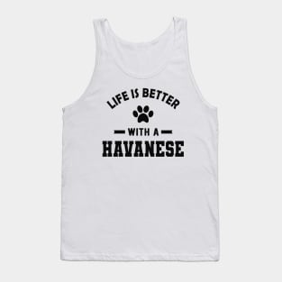 Havanese Dog - Life is better with a havanese Tank Top